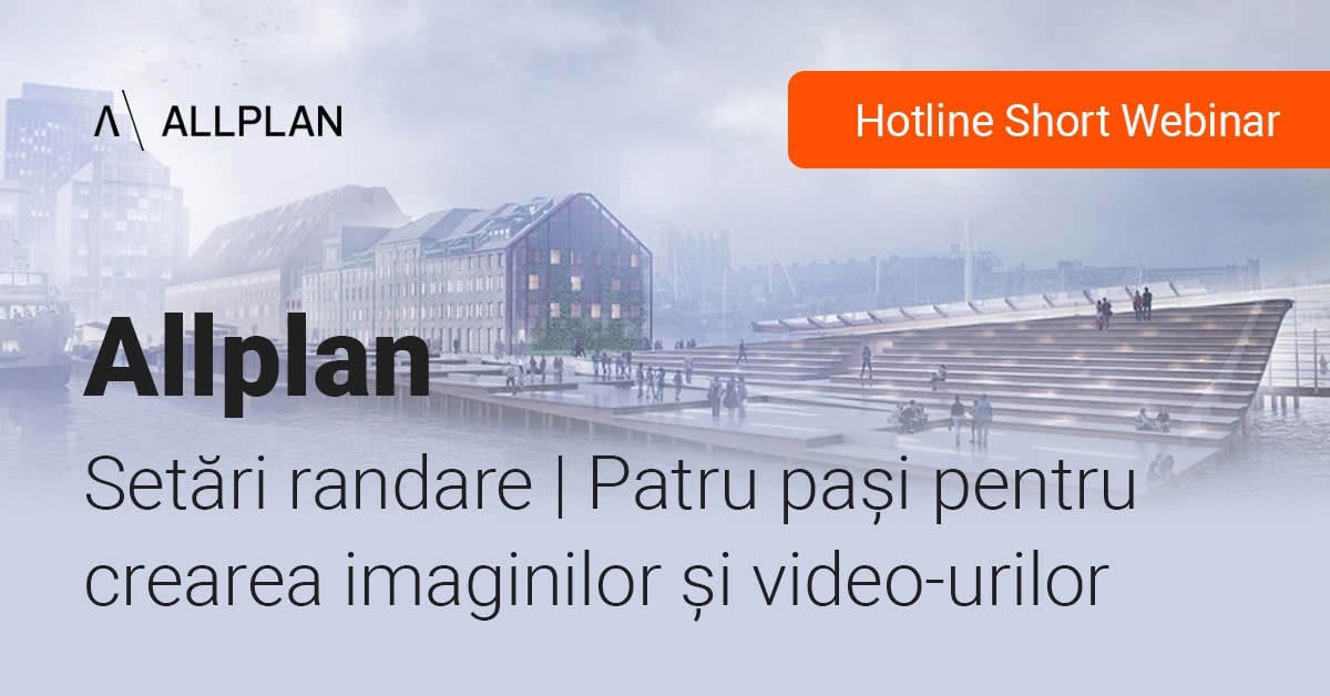 Cum randezi in Allplan AEC? Patru pasi pentru crearea imaginilor si video-urilor