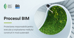 Procesul BIM. Proiectarea responsabilă pentru execuția și exploatarea mediului construit în mod sustenabil