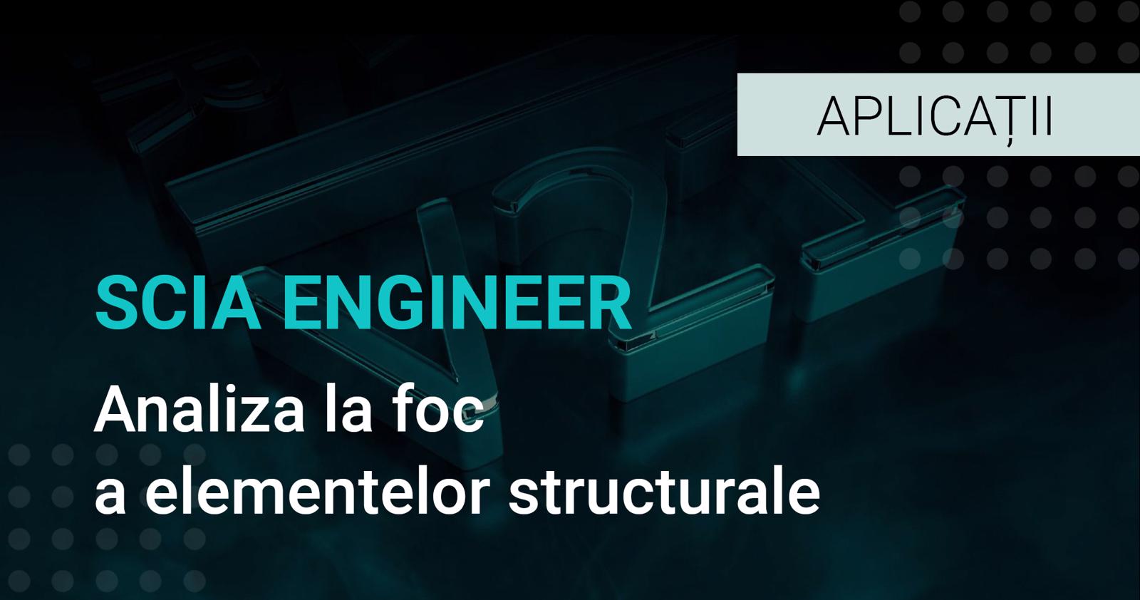 SCIA Engineer - Analiza la foc a elementelor structurale